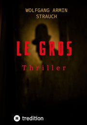 Le Gros : Thriller cover image