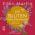 Die Blütenfreundinnen : Aussicht Auf Heidefelder I Roman cover image
