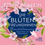 Die Blütenfreundinnen - Mandelträume : Roman cover image