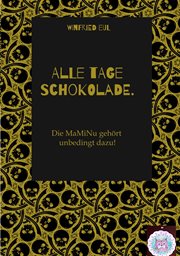 Alle Tage Schokolade : Die MaMiNu gehört unbedingt dazu!. Serionenresidenz: Unter der Madenburg cover image