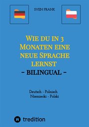 Wie du in 3 Monaten eine neue Sprache lernst : Deutsch - Polnisch / Niemiecki - Polski cover image