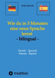 Wie du in 3 Monaten eine neue Sprache lernst : Deutsch – Spanisch / Alemán - Español cover image