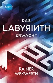 Das Labyrinth erwacht : Labyrinth-Tetralogie cover image