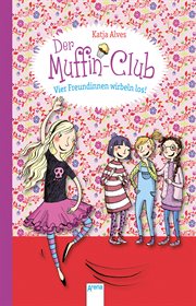 Vier Freundinnen wirbeln los! : Der Muffin-Club cover image