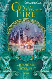 City of Heavenly Fire : Chroniken der Unterwelt cover image