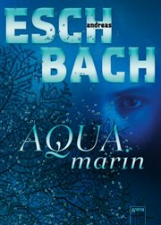 Aquamarin : Aquamarin-Trilogie cover image