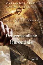 Der verschollene Herondale : Legenden der Schattenjäger-Akademie cover image