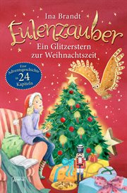 Eulenzauber. Ein Glitzerstern zur Weihnachtszeit : Eine Adventskalendergeschichte in 24 Kapiteln cover image