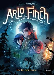 Im Tal des Feuers : Arlo Finch cover image