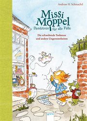 Die schwebende Teekanne und andere Ungereimtheiten : Missi Moppel - Detektivin für alle Fälle cover image