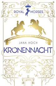 Kronennacht : der romantischen und royalen Pferde-Trilogie ab 12. Royal Horse (German) cover image