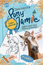 Pony Jamie – Einfach heldenhaft! (2). Agent Null Null Möhre ermittelt : Band 2 der Pferdebuchreihe ab 9 Jahren cover image