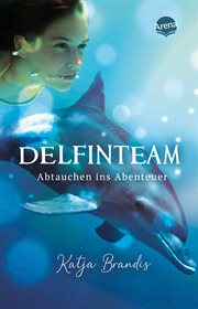 Abtauchen ins Abenteuer. DelfinTeam cover image