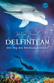 DelfinTeam (2). Der Sog des Bermudadreiecks : Spannendes Delfinabenteuer in der Karibik ab 12 cover image