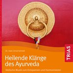 Heilende Klänge des Ayurveda - Hörbuch cover image