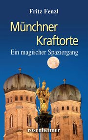 Münchner Kraftorte : Ein magischer Spaziergang cover image