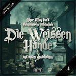 Edgar Allan Poe's Phantastische Bibliothek - Folge 4: Die Weissen Hände cover image