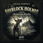 Neues Von Sherlock Holmes - Die Hörbücher - Folge 10: Sherlock Holmes Und Der Hund Der Rache. Sherlock Holmes Und Der Hund Der Rache cover image