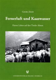 Fernerluft und Kaaswasser : Hartes Leben auf den Tiroler Almen cover image