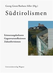 Südtirolismen : Erinnerungskulturen - Gegenwartsreflexionen - Zukunftsvisionen cover image