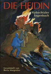 Die Heidin : Alpbachtaler Sagenbuch cover image