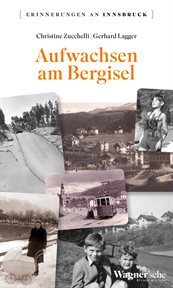Aufwachsen am Bergisel : Erinnerungen an Innsbruck cover image