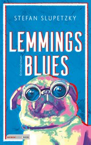 Lemmings Blues : Kriminalroman. Lemming-Kriminalromane cover image