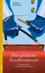 Das goldene Taschenmesser : Ein Fall für Eliza Roth-Schild cover image