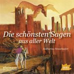 Die schönsten Sagen aus aller Welt cover image