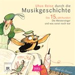 Uhus Reise Durch Die Musikgeschichte. Das 15. Jahrhundert cover image