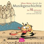Uhus Reise Durch Die Musikgeschichte. Das 10. Jahrhundert cover image