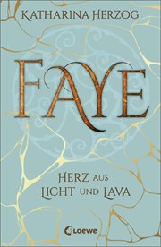 Faye : Herz aus Licht und Lava. Island-Fantasyroman cover image
