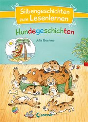 Silbengeschichten zum Lesenlernen : Hundegeschichten. Erstlesebuch mit farbiger Silbentrennung ab 7 Jahren. Silbengeschichten zum Lesenlernen cover image