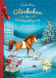 Glöckchen, das Weihnachtspony : Ein magisches Winterwunder. Eine Weihnachtsgeschichte für Kinder ab 5 Jahren zum Vorlesen. Glöckchen, das Weihnachtspony cover image