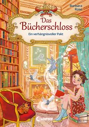 Ein verhängnisvoller Pakt : Magisches Kinderbuch für Mädchen und Jungen ab 8 Jahren. Das Bücherschloss cover image