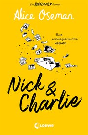 Nick & Charlie : Ein Heartstopper-Roman – Eine Liebesgeschichte – definitiv. Die Geschichte von Nick & Charlie der Be cover image