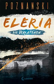 Die Verratenen : Dystopischer Thriller der Spiegel Bestseller-Autorin. Eleria (German) cover image