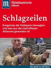 Die großen Schlagzeilen Ostbayerns : Mittelbayerischen Zeitung cover image