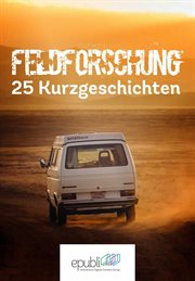 Feldforschung : 25 Kurzgeschichten cover image