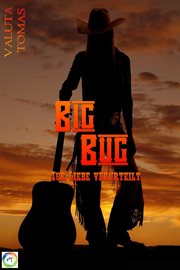Big Bug : Zur Liebe verurteilt cover image