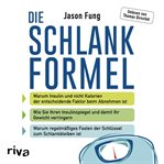 Die Schlankformel : Warum Insulin und nicht Kalorien der entscheidende Faktor beim Abnehmen ist. Wie Sie Ihren Insulinsp cover image