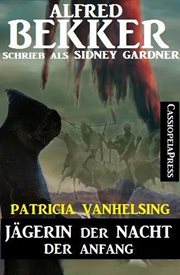 Patricia Vanhelsing, Jägerin der Nacht : Der Anfang cover image