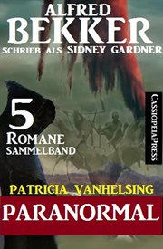 Patricia Vanhelsing Sammelband 5 Romane : Sidney Gardner. Paranormal cover image