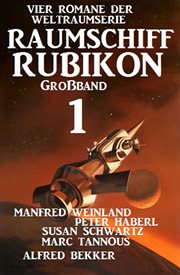 Vier Romane der Weltraumserie : Weltraumserie Rubikon Großband cover image