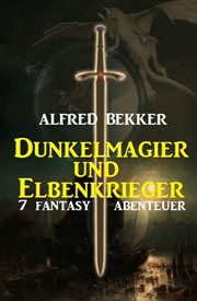 Dunkelmagier und Elbenkrieger : 7 Fantasy Abenteuer cover image