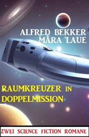 Raumkreuzer in Doppelmission : Zwei Science Fiction Romane cover image