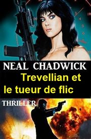 Trevellian et le tueur de flic : Thriller cover image