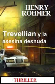Trevellian y la asesina desnuda : Thriller cover image