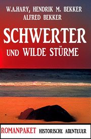 Schwerter und wilde Stürme : Romanpaket Historische Abenteuer cover image