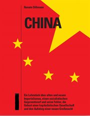 China – ein Lehrstück : Über alten und neuen Imperialismus, einen sozialistischen Gegenentwurf und seine Fehler, die Geburt cover image
